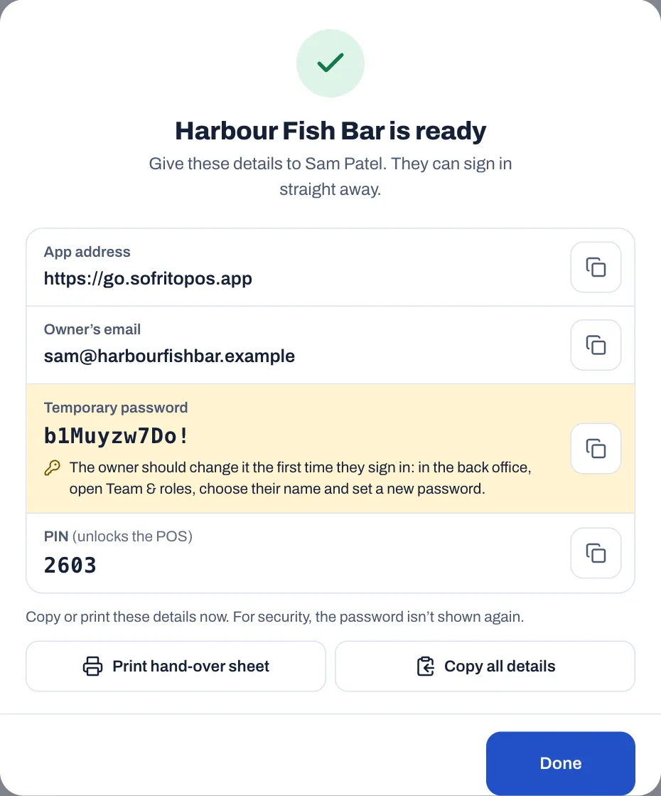 The hand-over window: "Harbour Fish Bar is ready. Give these details to Sam Patel. They can sign in straight away." with the App address https://go.sofritopos.app, the owner's email, a temporary password with a note to change it at first sign-in, the PIN, and the Print hand-over sheet, Copy all details and Done buttons.